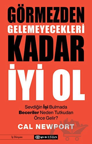 Sevdiğin İşi Bulmada Beceriler Neden Tutkudan Önce Gelir?