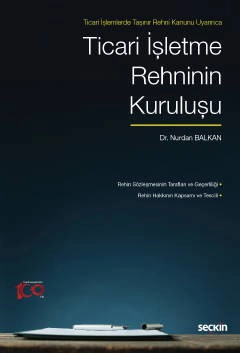 Ticari İşlemlerde Taşınır Rehni Kanunu UyarıncaTicari İşletme Rehninin Kuruluşu