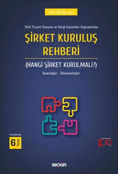 Türk Ticaret Kanunu ve Vergi Kanunları KapsamındaŞirket Kuruluş Rehberi &#40;Hangi Şirket Kurulmalı&#63;&#41; Avantajlar – Dezavantajları