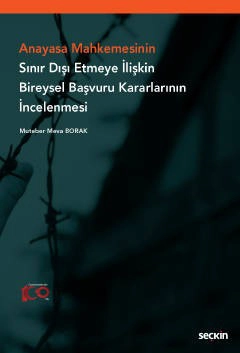 Anayasa Mahkemesinin Sınır Dışı Etmeye İlişkin Bireysel Başvuru Kararlarının İncelenmesi