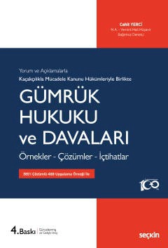 Kaçakçılıkla Mücadele Kanunu Hükümleriyle Gümrük Hukuku ve Davaları Örnekler – Çözümler – İçtihatlar