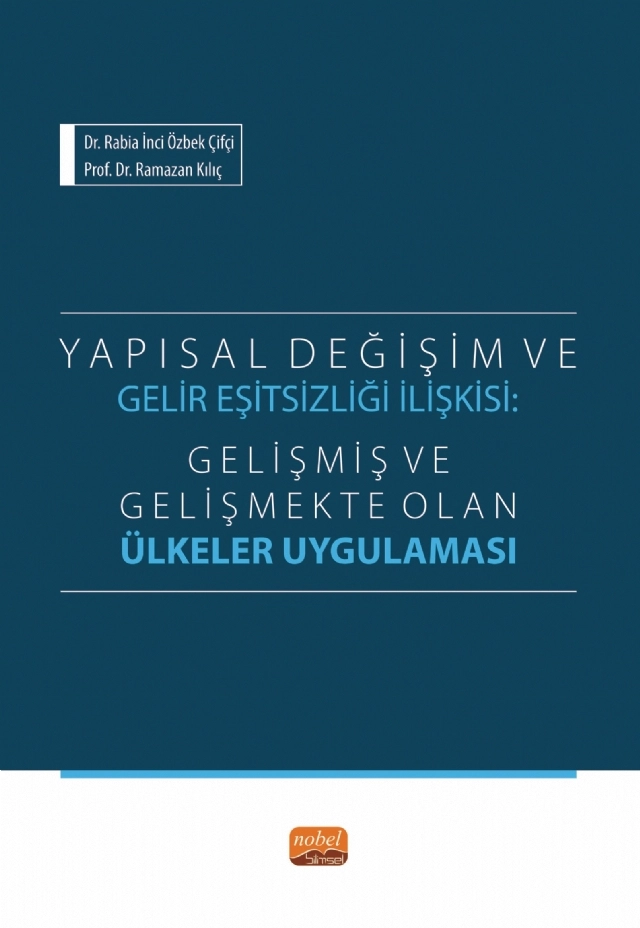 YAPISAL DEĞİŞİM VE GELİR EŞİTSİZLİĞİ İLİŞKİSİ - Gelişmiş ve Gelişmekte Olan Ülkeler Uygulaması