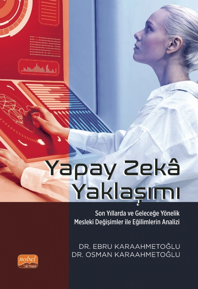 YAPAY ZEKÂ YAKLAŞIMI - Son Yıllarda ve Geleceğe Yönelik Mesleki Değişimler ile Eğilimlerin Analizi