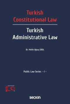 Turkish Constitutional Law – Turkish Administrative Law Public Law Series – I