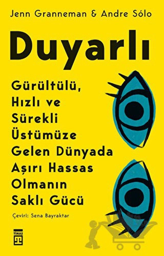 Gürültülü, Hızlı ve Sürekli Üstümüze Gelen Dünyada Aşırı Hassas Olmanın Saklı Gücü