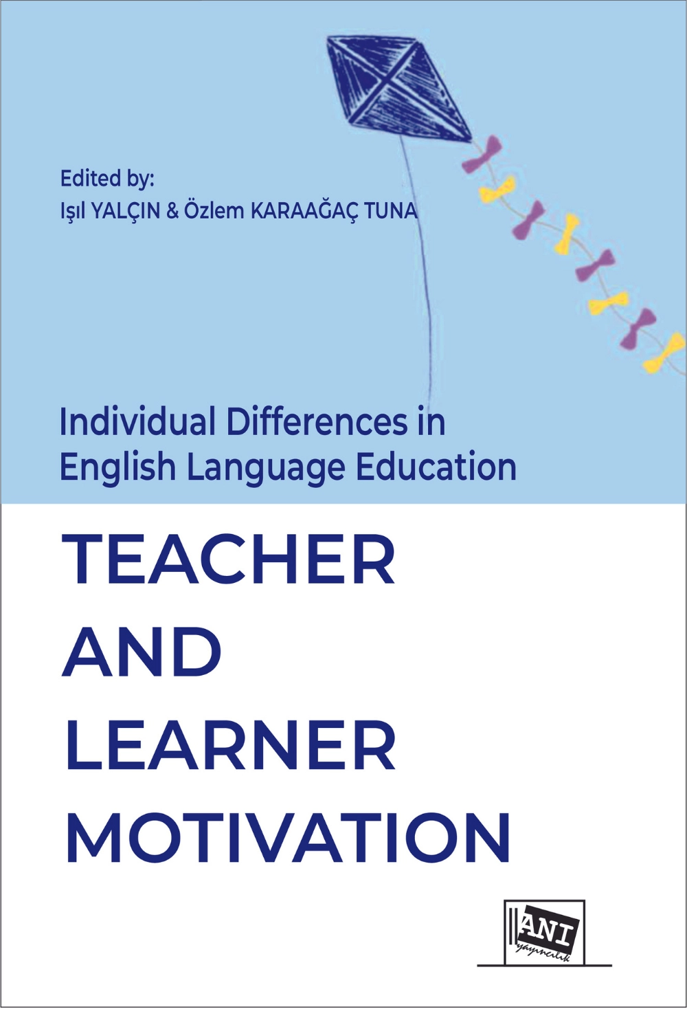 Individual Differences in English Language Education: TEACHER AND LEARNER MOTIVATION