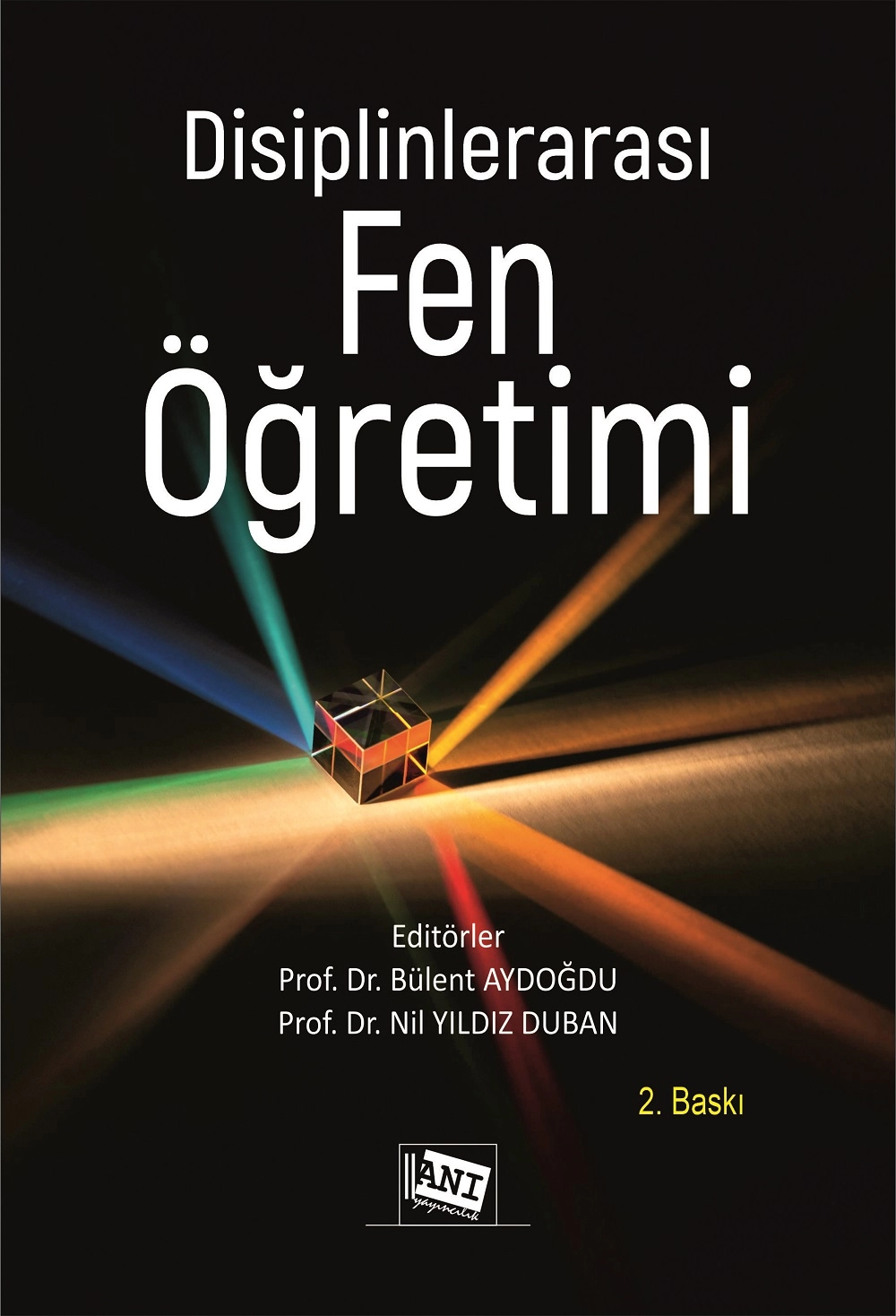 DİSİPLİNLERARASI FEN ÖĞRETİMİ: OKUL ÖNCESİNDEN ORTAÖĞRETİME STEM, STEAM VE E-STEM UYGULAMALARIYLA