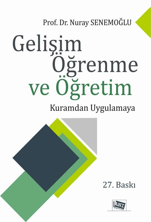 GELİŞİM ÖĞRENME VE ÖĞRETİM: KURAMDAN UYGULAMAYA