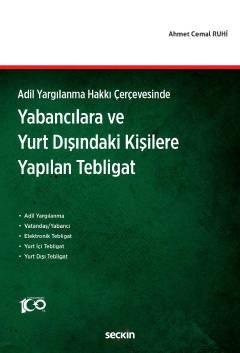 Adil Yargılanma Hakkı ÇerçevesindeYabancılara ve  Yurt Dışındaki Kişilere Yapılan Tebligat