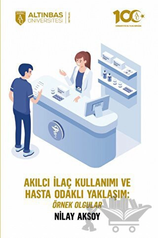 Akılcı İlaç Kullanımı ve Hasta Odaklı Yaklaşım: Örnek Olgular