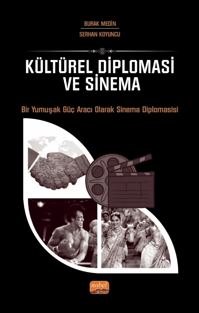 KÜLTÜREL DİPLOMASİ VE SİNEMA - Bir Yumuşak Güç Aracı Olarak Sinema Diplomasisi