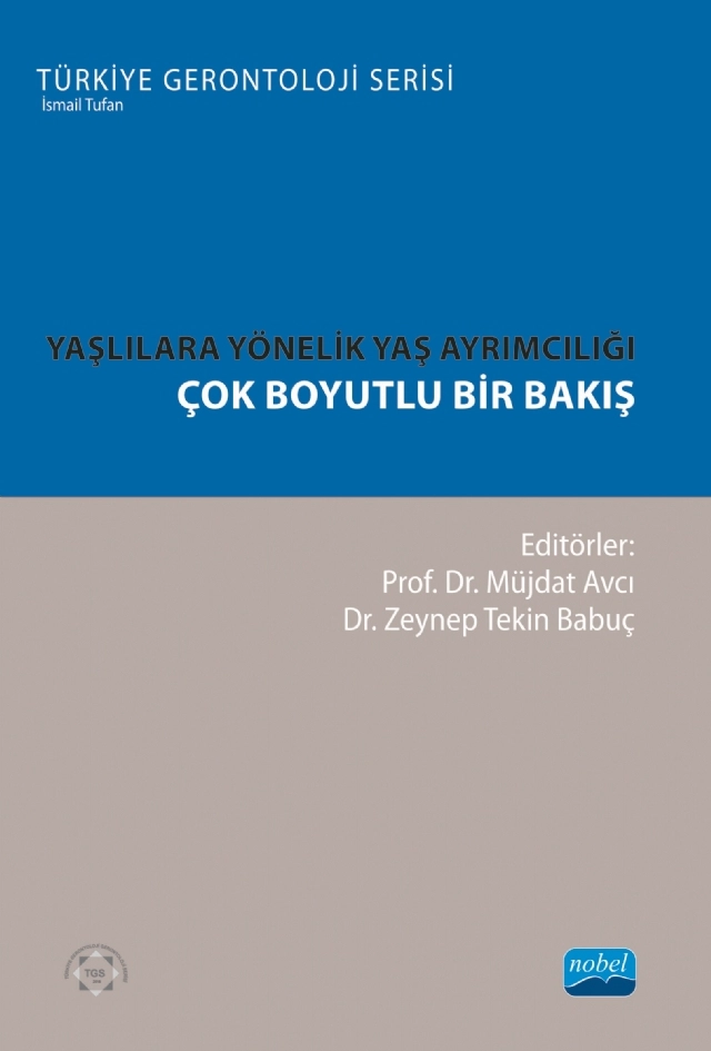 YAŞLILARA YÖNELİK YAŞ AYRIMCILIĞI - Çok Boyutlu Bir Bakış