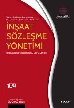 Yapım İşleri Genel Şartnamesi ve  FIDIC Kırmızı Kitap Genel Şartlar&#39;a Göreİnşaat Sözleşme Yönetimi