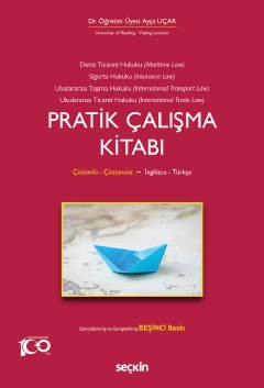 İngilizce – TürkçeDeniz Ticaret Hukuku, Deniz Sigorta Hukuku, Uluslararası Taşıma Hukuku, Uluslararası Ticaret Hukuku Pratik Çalışma Kitabı Çözümlü – Çözümsüz