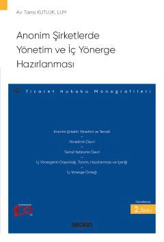 Anonim Şirketlerde Yönetim ve İç Yönerge Hazırlanması – Ticaret Hukuku Monografileri –