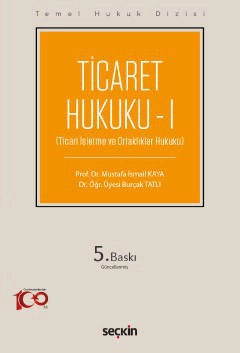 Temel Hukuk Dizisi Ticaret Hukuku – I &#40;THD&#41; &#40;Ticari İşletme ve Ortaklıklar Hukuku&#41;