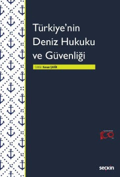 Türkiye&#39;nin Deniz Hukuku ve Güvenliği