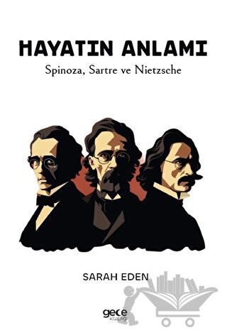 Spinoza, Sartre ve Nietzsche