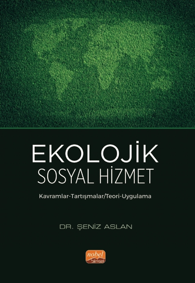 EKOLOJİK SOSYAL HİZMET - Kavramlar-Tartışmalar / Teori-Uygulama