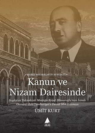 Soykırım Teknokratı Mustafa Reşat Mimaroğlu’nun İzinde Osmanlı’dan Cumhuriyet’e Devlet Mekanizması