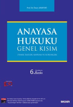 Anayasa Hukuku: Genel Kısım &#40;Temel İlkeler, Kavram ve Kurumlar&#41;