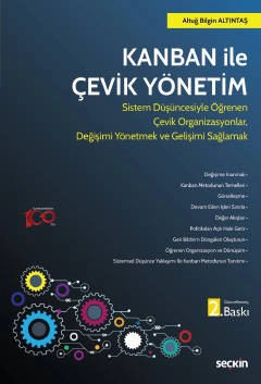 Kanban ile Çevik Yönetim Sistem Düşüncesiyle Öğrenen Çevik Organizasyonlar, Değişimi Yönetmek ve Gelişimi Sağlamak