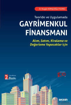 Teoride ve UygulamadaGayrimenkul Finansmanı Alım, Satım, Kiralama ve Değerleme Yapacaklar için