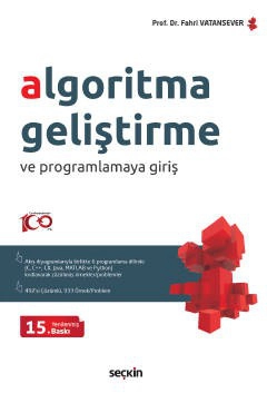 Algoritma Geliştirme ve Programlamaya Giriş &#40;Akış Diyagramlarıyla Birlikte 6 Ayrı Programlama Dilinde &#40;C, C&#43;&#43;, C&#35;, Java, MATLAB Ve Python&#41; Çözülmüş Problemler