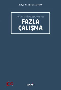 4857 Sayılı İş Kanunu UyarıncaFazla Çalışma