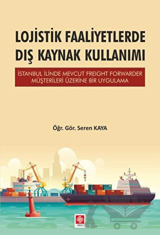 İstanbul İlinde Mevcut Freight Forwarder Müşterileri Üzerine Bir Uygulama