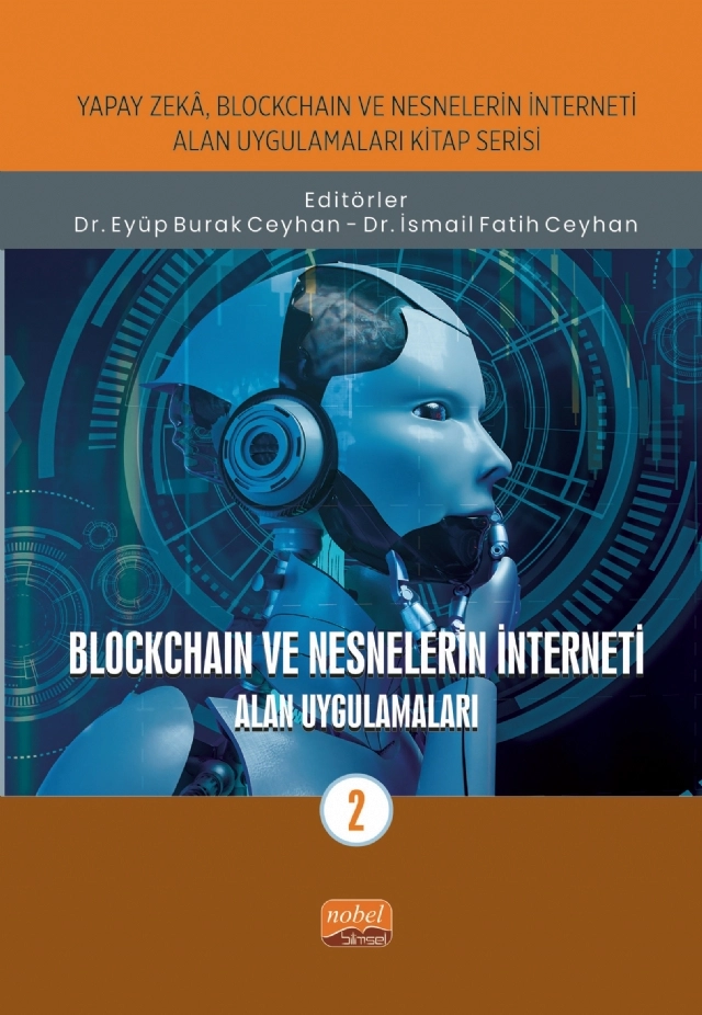 Yapay Zeka, Blockchain ve Nesnelerin İnterneti Kitap Serisi / BLOCKCHAIN VE NESNELERİN İNTERNETİ - Alan Uygulamaları-2