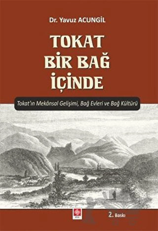 Tokat'ın Mekansal Gelişimi, Bağ Evleri ve Bağ Kültürü