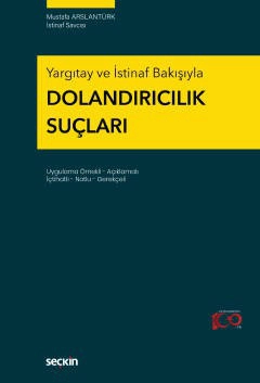 Yargıtay ve İstinaf BakışıylaDolandırıcılık Suçları Uygulama Örnekli – Açıklamalı İçtihatlı – Notlu – Gerekçeli