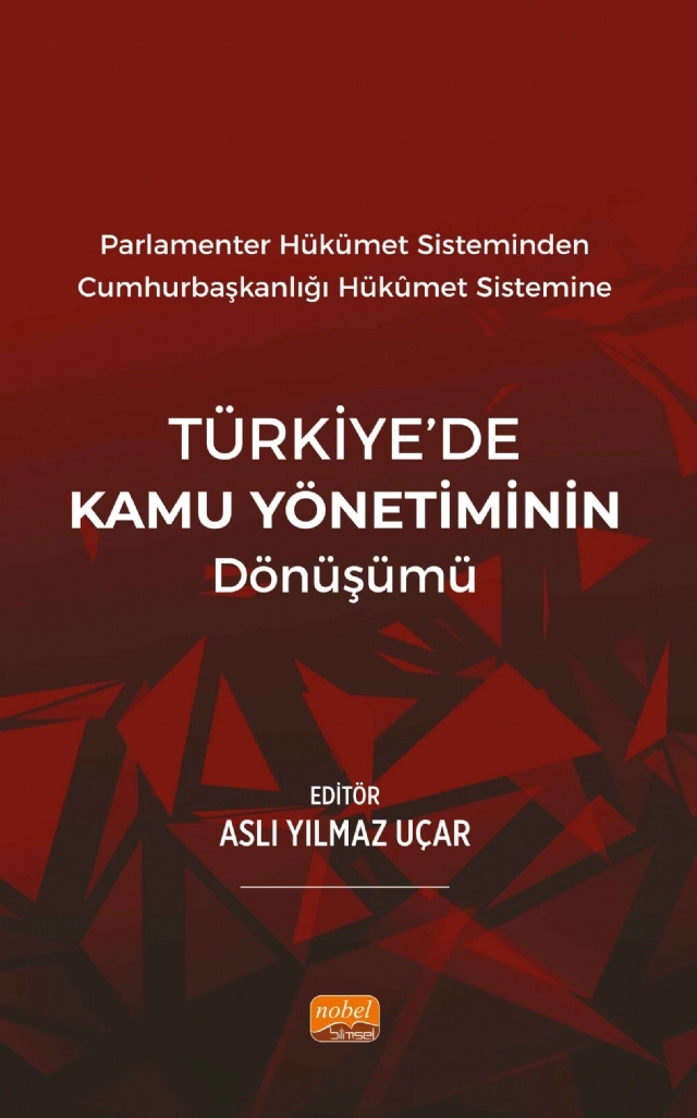 Parlamenter Hükümet Sisteminden Cumhurbaşkanlığı  Hükümet Sistemine TÜRKİYE’DE KAMU YÖNETİMİNİN DÖNÜŞÜMÜ