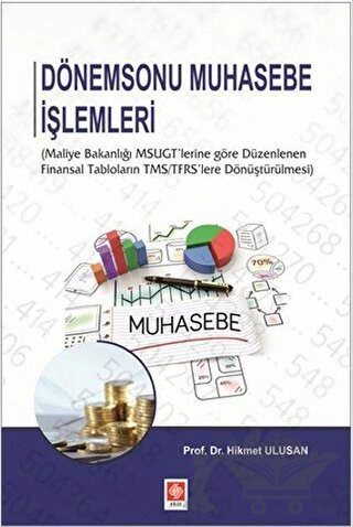 Maliye Bakanlığı MSUGT’lerine göre Düzenlenen Finansal Tabloların TMS/TFRS’lere Dönüştürülmesi