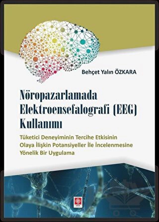 Tüketici Deneyiminin Tercihe Etkisinin Olaya İlişkin Potansiyeller İle İncelenmesine Yönelik Bir Uygulama