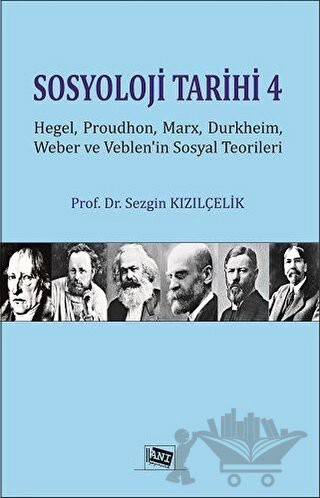 Hegel, Proudhon, Marx, Durkheim, Weber ve Veblen'in Sosyal Teorileri