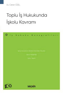 Toplu İş Hukukunda İşkolu Kavramı –İş Hukuku Monografileri–