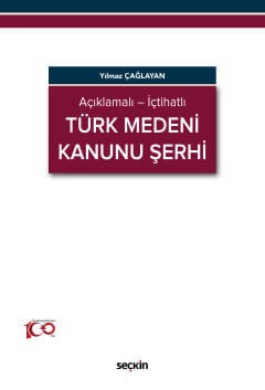 Açıklamalı – İçtihatlıTürk Medeni Kanunu Şerhi