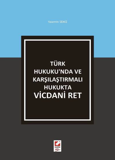 Türk Hukuku&#39;nda ve Karşılaştırmalı Hukukta Vicdani Ret