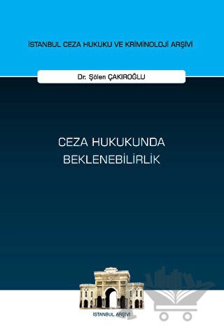 İstanbul Ceza Hukuku ve Kriminoloji Arşivi Yayın No: 71