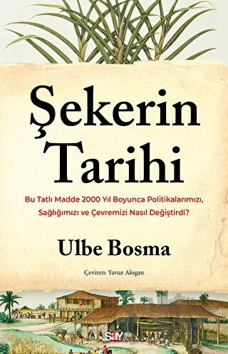 Bu Tatlı Madde 2000 Yıl Boyunca Politikalarımızı, Sağlığımızı ve Çevremizi Nasıl Değiştirdi?