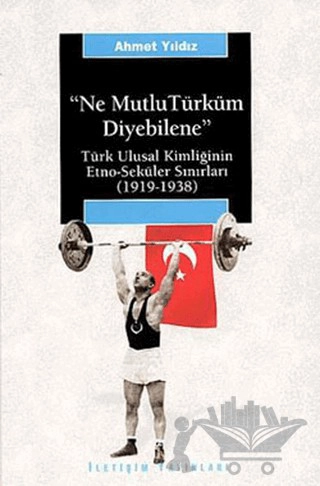 Türk Ulusal Kimliğinin Etno-Seküler Sınırları (1919-1938)