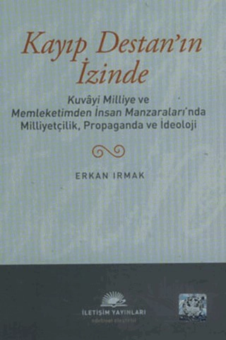 Kuvayi Milliye ve Memleketimden İnsan Manzaraları'nda Milliyetçilik, Propaganda ve İdeoloji