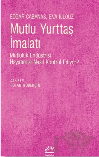 Mutluluk Endüstrisi Hayatımızı Nasıl Kontrol Edıyor?