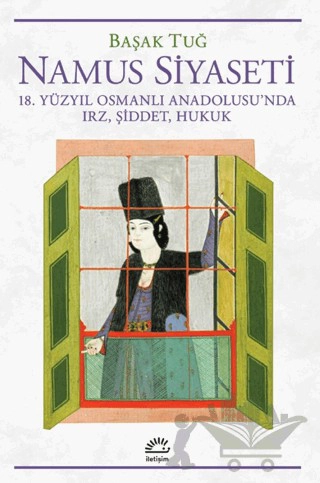 18. Yüzyıl Osmanlı Anadolusu'nda Irz, Şiddet, Hukuk