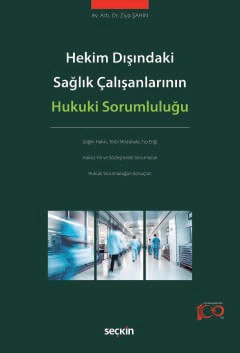 Hekim Dışındaki Sağlık Çalışanlarının<br />Hukuki Sorumluluğu