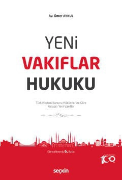 Yeni Vakıflar Hukuku Türk Medeni Kanunu Hükümlerine Göre Kurulan Yeni Vakıflar