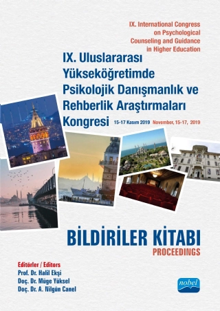 IX. ULUSLARARASI YÜKSEKÖĞRETİMDE PSİKOLOJİK DANIŞMANLIK VE REHBERLİK ARAŞTIRMALARI KONGRESİ BİLDİRİLER KİTABI / IX. International Congress on Psychological Counseling and Guidance in Higher Education Proceedings