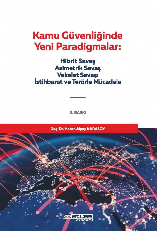 KAMU GÜVENLİĞİNDE YENİ PARADİGMALAR – Hibrit Savaş, Asimetrik Savaş, Vekâlet Savaşı, İstihbarat ve Terörle Mücadele